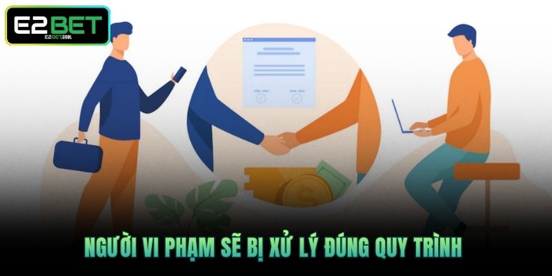 Người vi phạm sẽ bị xử lý đúng quy trình 