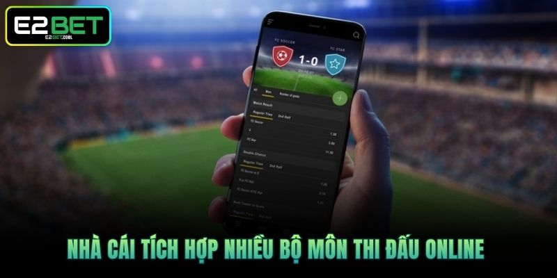 Nhà cái tích hợp nhiều bộ môn thi đấu online 
