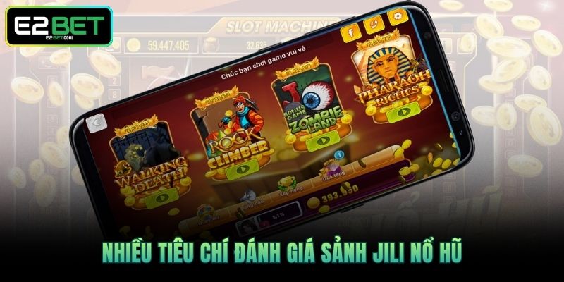 Jili Nổ Hũ E2BET | Đẳng Cấp Giải Trí Quay Thưởng Hiện Đại 2 Nhiều tiêu chí đánh giá sảnh Jili Nổ Hũ