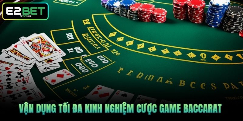 Soi Cầu Baccarat Và Nghệ Thuật Đọc Vị Bàn Cược Tại E2BET 4 Vận dụng tối đa kinh nghiệm cược game Baccarat